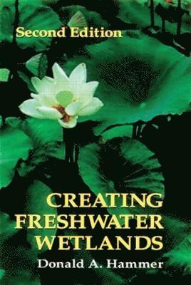 Donald A. Hammer - Creating Freshwater Wetlands, Inbunden