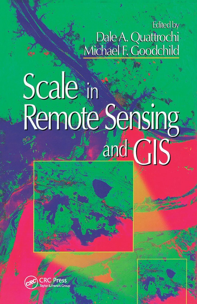 Dale A. Quattrochi, Michael F. Goodchild, USA) Quattrochi, Dale A. (NASA/George C. Marshall Space Flight Center, Alabama, USA) Goodchild, Michael F. (University of California, Santa Barbara - Scale in Remote Sensing and GIS, Inbunden