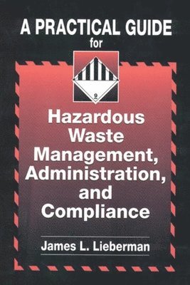 bokomslag A Practical Guide for Hazardous Waste Management, Administration, and Compliance