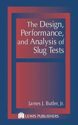 bokomslag The Design, Performance, and Analysis of Slug Tests