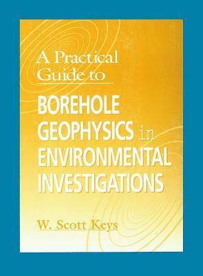 bokomslag A Practical Guide to Borehole Geophysics in Environmental Investigations