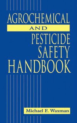 Michael F. Waxman - Agrochemical and Pesticides Safety Handbook, Inbunden