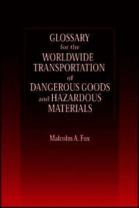 Malcolm A. Fox - Glossary for the Worldwide Transportation of Dangerous Goods and Hazardous Materials, Inbunden