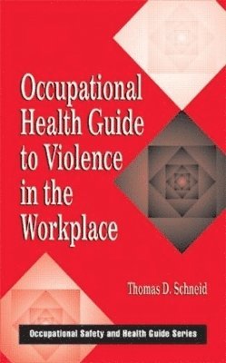 Thomas D. Schneid - Occupational Health Guide to Violence in the Workplace, Inbunden