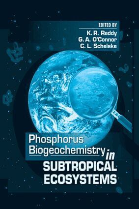 K. Ramesh Reddy, George A. O'Connor, C. L. Schelske - Phosphorus Biogeochemistry of Sub-Tropical Ecosystems, Inbunden