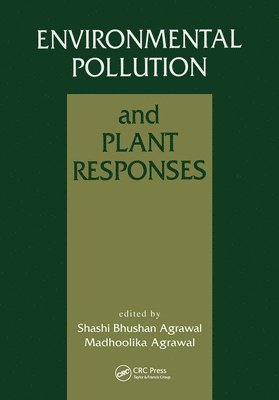 Shashi Bhushan Agrawal, Madhoolika Agrawal, India) Agrawal, Shashi Bhushan (Banaras Hindu University, India) Agrawal, Madhoolika (Banaras Hindu University, Varanasi - Environmental Pollution and Plant Responses, Inbunden