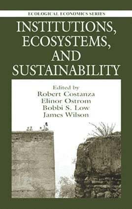 Robert Costanza, Bobbi Low, Elinor Ostrom, James Wilson - Institutions, Ecosystems, and Sustainability, Inbunden