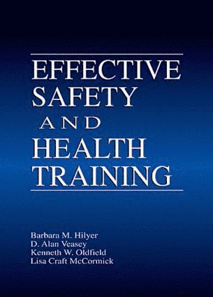 Barbara Hilyer, Alan Veasey, Kenneth Oldfield, Lisa Craft-McCormick - Effective Safety and Health Training, Inbunden