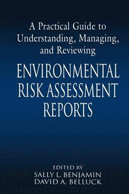 bokomslag A Practical Guide to Understanding, Managing, and Reviewing Environmental Risk Assessment Reports