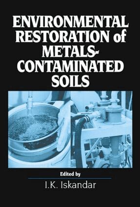 I.K. Iskandar - Environmental Restoration of Metals-Contaminated Soils, Inbunden