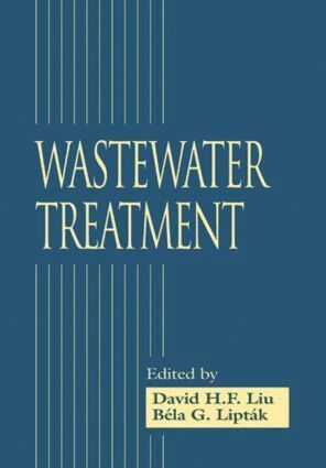 David H.F. Liu, Bela G. Liptak - Wastewater Treatment, Inbunden