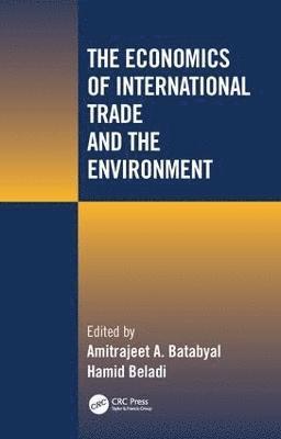 Amitrajeet A Batabyal, Hamid Beladi, USA) Batabyal, Amitrajeet A (Rochester Institute of Technology, Rochester, New York, USA) Beladi, Hamid (University Of Dayton, Dayton, Ohio, Amitrajeet A. Batabyal - Economics of International Trade and the Environment, Inbunden