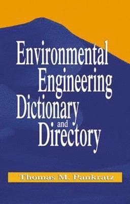 Thomas M. Pankratz, USA) Pankratz, Thomas M. (CH2M Hill Inc., Houston, Texas - Environmental Engineering Dictionary and Directory, Häftad