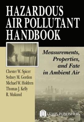 Chester W. Spicer, Sydney M. Gordon, Thomas J. Kelly, Michael W. Holdren, R. Mukund - Hazardous Air Pollutant Handbook, Inbunden
