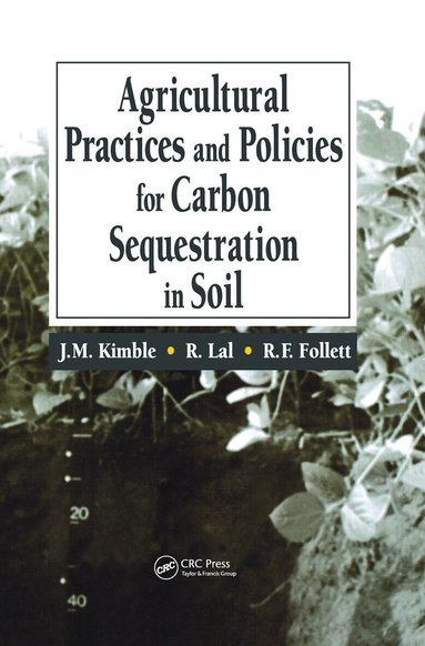 John M. Kimble, Rattan Lal, Ronald F. Follett - Agricultural Practices and Policies for Carbon Sequestration in Soil, Inbunden