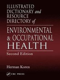 bokomslag Illustrated Dictionary and Resource Directory of Environmental and Occupational Health