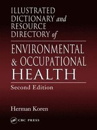 bokomslag Illustrated Dictionary and Resource Directory of Environmental and Occupational Health, Second Edition