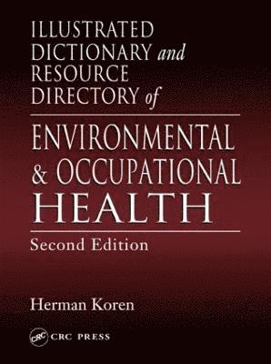 bokomslag Illustrated Dictionary and Resource Directory of Environmental and Occupational Health