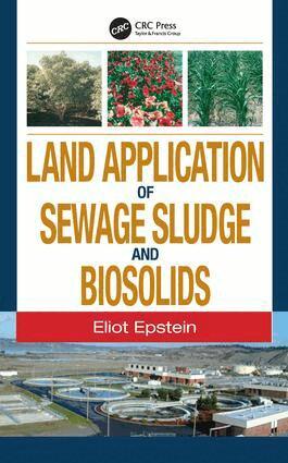 Eliot Epstein - Land Application of Sewage Sludge and Biosolids, Inbunden