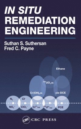 Suthan S. Suthersan, Fred C. Payne, USA) Suthersan, Suthan S. (ARCADIS, Newtown, Pennsylvania, USA) Payne, Fred C. (ARCADIS, Southfield, Michigan - In Situ Remediation Engineering, Inbunden