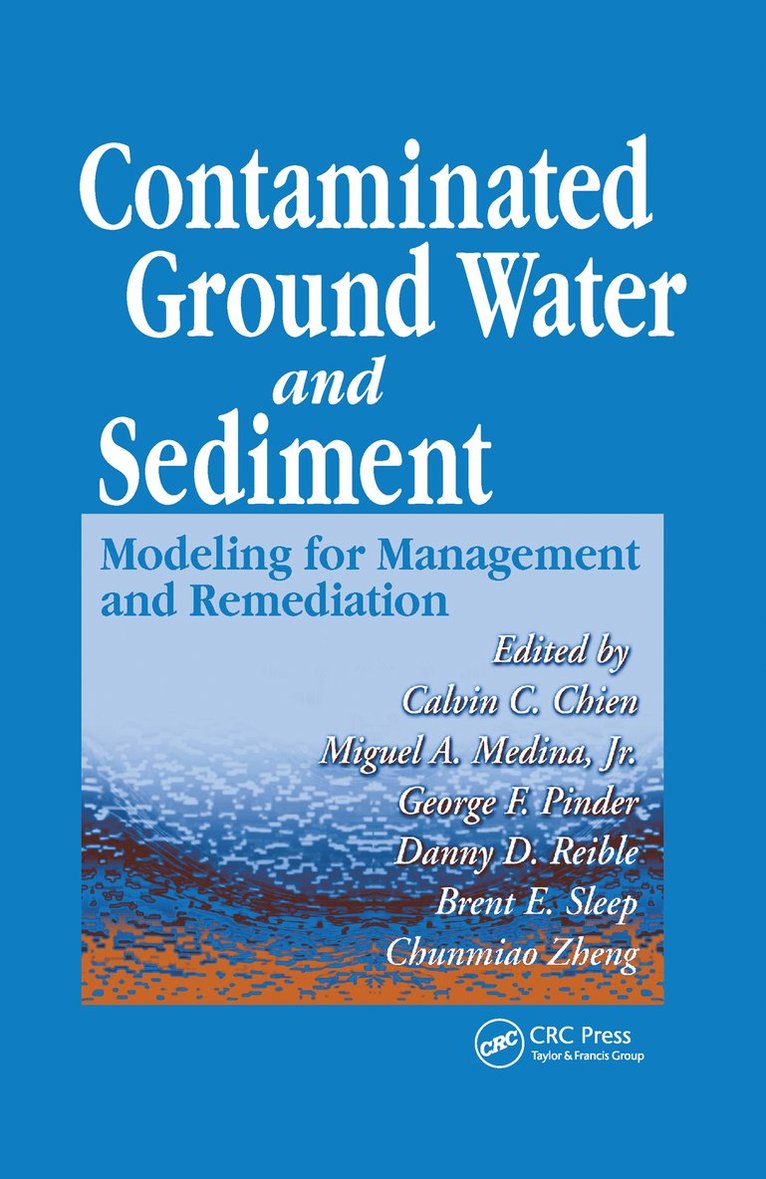 Calvin C. Chien, Miguel A. Medina, Jr., George F. Pinder, Danny D. Reible, Brent Sleep, Chunmiao Zheng, USA) Chien, Calvin C. (Dupont Engineering, Wilmington, Delaware, USA) Medina, Jr., Miguel A. (Duke University, Durham, NC, USA) Pinder, George F. (University of Vermont, Burlington, USA) Reible, Danny D. (Louisiana State University, Baton Rouge, Louisiana, Canada) Sleep, Brent (University of Toronto, Ontario, USA) Zheng, Chunmiao (Univeristy of Alabama, Tuscaloosa, Miguel A. Medina Jr - Contaminated Ground Water and Sediment, Inbunden