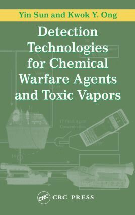 Yin Sun, Kwok Y. Ong - Detection Technologies for Chemical Warfare Agents and Toxic Vapors, Inbunden