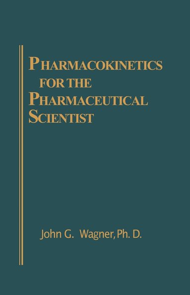 John G. Wagner - Pharmacokinetics for the Pharmaceutical Scientist, Inbunden