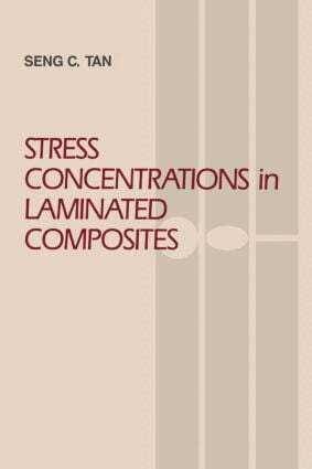 Seng C. Tan - Stress Concentrations in Laminated Composites, Häftad