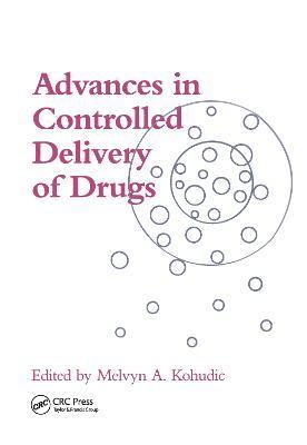 Melvyn Kohudic - Advances in Controlled Delivery of Drugs, Häftad