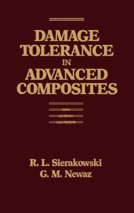 Golam Newaz, Robert L. Sierakowski - Damage Tolerance in Advanced Composites, Inbunden