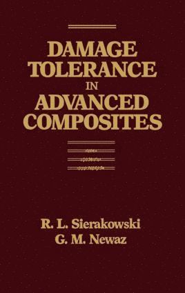 Golam Newaz, Robert L. Sierakowski, USA) Newaz, Golam (Wayne State University, Detroit, Michigan, USA) Sierakowski, Robert L. (Air Force Research Lab , Eglin Air Force Base, Florida - Damage Tolerance in Advanced Composites, Inbunden