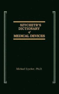 bokomslag Szycher's Dictionary of Medical Devices