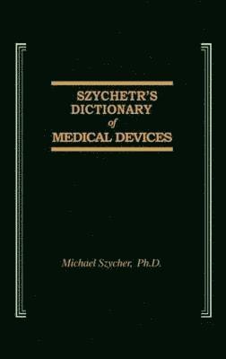 Szycher's Dictionary of Medical Devices 1