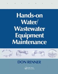 bokomslag Hands On Water and Wastewater Equipment Maintenance, Volume I