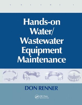 Barbara Renner, US) Renner, Barbara (Equipment Maintenance Consultant, Huntley, IL - Hands On Water and Wastewater Equipment Maintenance, Volume I, Häftad