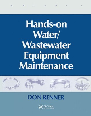 Hands On Water and Wastewater Equipment Maintenance, Volume I 1