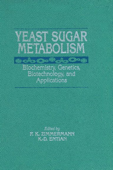 Friedrich K. Zimmermann, Karl-Dieter Entian - Yeast Sugar Metabolism, Inbunden