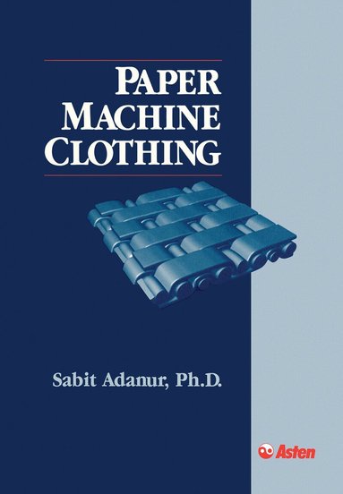 Sabit Adanur - Paper Machine Clothing, Inbunden