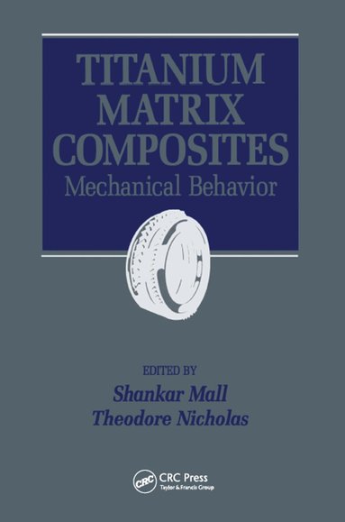 Shankar Mall, Ted Nichols - Titanium Matrix Composites, Inbunden