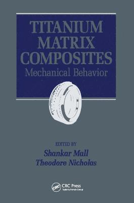 Shankar Mall, Ted Nichols - Titanium Matrix Composites, Inbunden