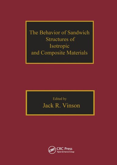 Jack R. Vinson - Behavior of Sandwich Structures of Isotropic and Composite Materials, Inbunden