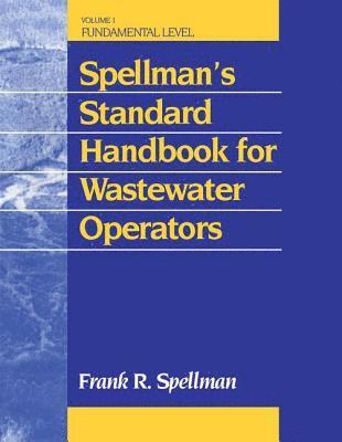 Spellman's Standard Handbook for Wastewater Operators 1