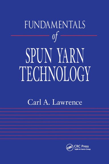 Carl A. Lawrence - Fundamentals of Spun Yarn Technology, Inbunden