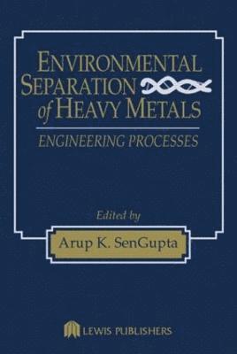 Arup K. SenGupta, Arup K. Sengupta - Environmental Separation of Heavy Metals, Inbunden