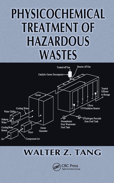 Walter Z. Tang - Physicochemical Treatment of Hazardous Wastes, Inbunden