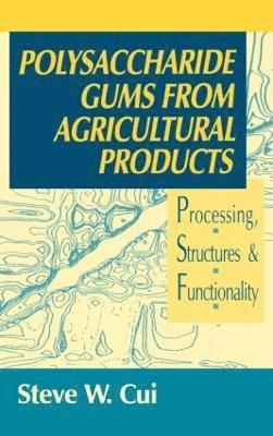 Steve W. Cui, Steve W. Cui Steve W., Cui Steve W. - Polysaccharide Gums from Agricultural Products, Inbunden