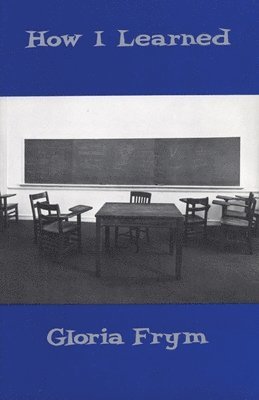Gloria Frym - How I Learned, Häftad
