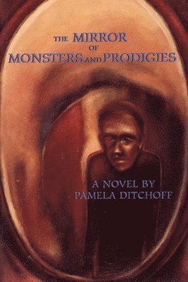Pamela Ditchoff - Mirror of Monsters and Prodigies, Häftad