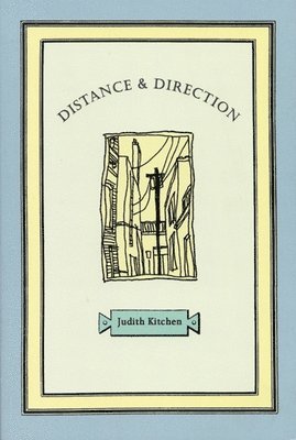 Judith Kitchen - Distance & Direction, Häftad