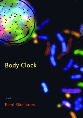 Eleni Sikelianos - Body Clock, Häftad